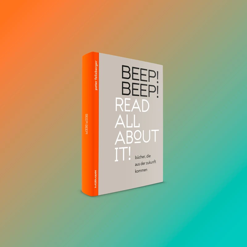 BEEP! BEEP! Read all about it! Bücher, die aus der Zukunft kommen.
